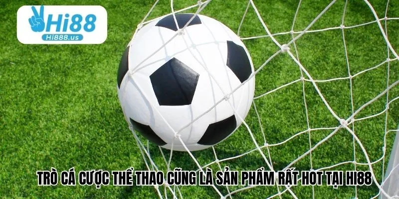 Trò cá cược thể thao cũng là sản phẩm rất hot tại Hi88